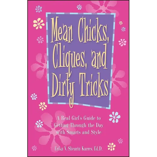 Mean Chicks, Cliques, and Dirty Tricks: A Real Girl's Guide to Getting Through the Day with Smarts and Style - Paperback