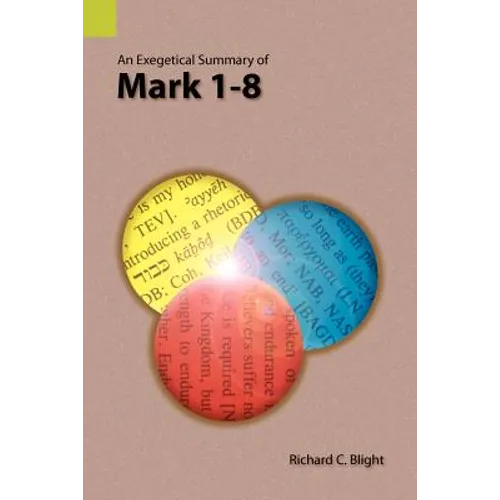 An Exegetical Summary of Mark 1-8 - Paperback