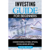 Investing: guide for beginners: understanding futures, options, stocks, bonds, bitcoins - Paperback