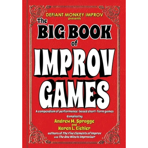 The Big Book of Improv Games: A compendium of performance-based short-form games - Paperback