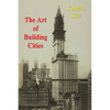 The Art of Building Cities: City Building According to Its Artistic Fundamentals - Paperback