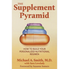 The Supplement Pyramid: How to Build Your Personalized Nutritional Regimen - Paperback