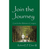 Join the Journey: Care for the Alzheimer's Caregiver - Paperback