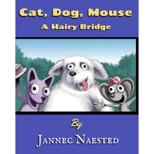 Cat, Dog, Mouse: A Hairy Bridge - Paperback