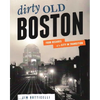 Dirty Old Boston: Four Decades of a City in Transition - Paperback
