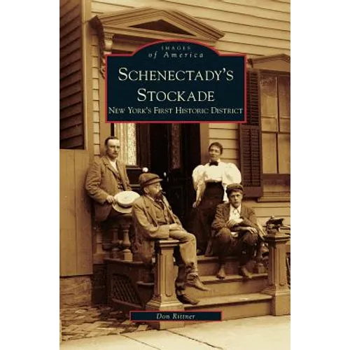 Schenectady's Stockade: New York's First Historic District - Hardcover