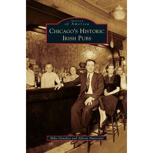 Chicago's Historic Irish Pubs - Hardcover