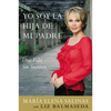 Yo Soy La Hija de Mi Padre: Una Vida Sin Secretos - Paperback