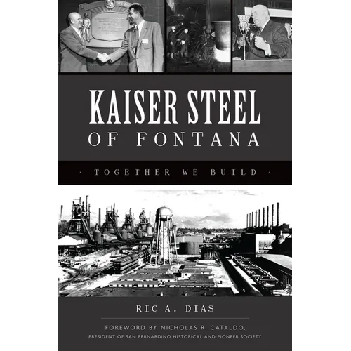 Kaiser Steel of Fontana: Together We Build - Paperback