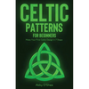 Celtic Patterns for Beginners: Make Your First Celtic Design in 7 Steps - Paperback