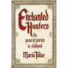 Enchanted Hunters: The Power of Stories in Childhood - Hardcover