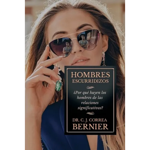 Hombres Escurridizos: ¿Por qué huyen los hombres de las relaciones significativas? - Paperback