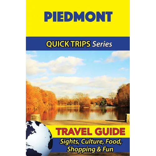 Piedmont Travel Guide (Quick Trips Series): Sights, Culture, Food, Shopping & Fun - Paperback