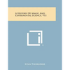A History of Magic and Experimental Science, V11 - Paperback