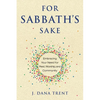 For Sabbath's Sake: Embracing Your Need for Rest, Worship, and Community - Paperback