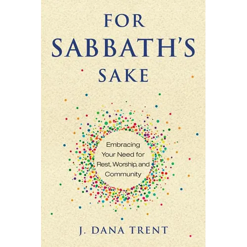 For Sabbath's Sake: Embracing Your Need for Rest, Worship, and Community - Paperback