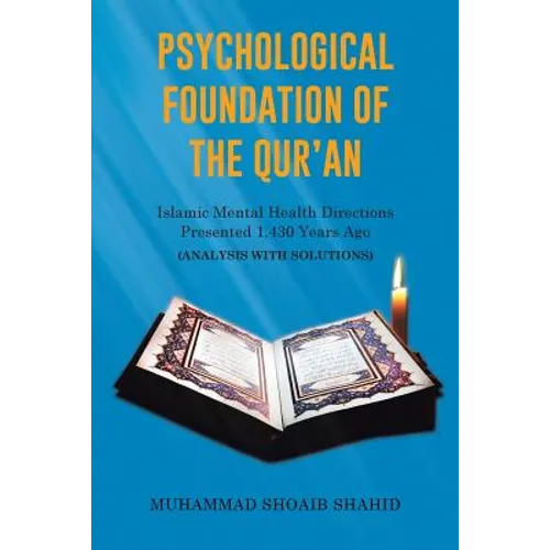 Psychological Foundation of The Qur'an: Islamic Mental Health Directions Presented 1,430 Years Ago (Analysis with Solutions) - Paperback