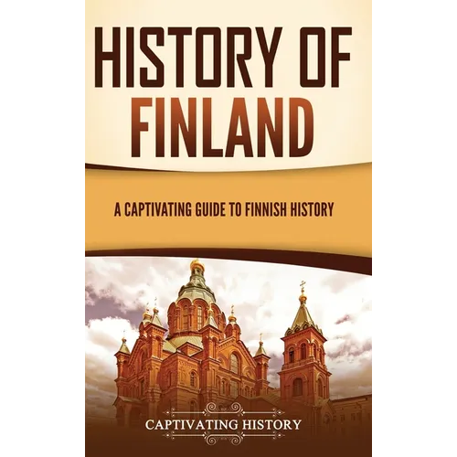 History of Finland: A Captivating Guide to Finnish History - Hardcover