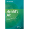 Mendel's Ark: Biotechnology and the Future of Extinction - Hardcover
