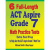 6 Full-Length ACT Aspire Grade 7 Math Practice Tests: Extra Test Prep to Help Ace the ACT Aspire Grade 7 Math Test - Paperback
