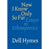 Now I Know Only So Far: Essays in Ethnopoetics - Paperback