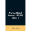 A survey of English literature, 1780-1830 (Volume I) - Paperback