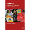 Change!: A Guide to Teaching Social Action - Paperback