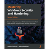 Mastering Windows Security and Hardening - Second Edition: Secure and protect your Windows environment from cyber threats using zero-trust security pr - Paperback