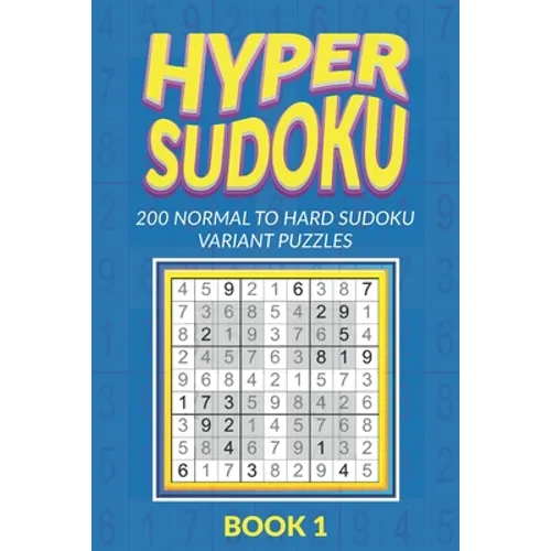 Hyper Sudoku 200 Normal to Hard Sudoku Variant Puzzles Book 1 - Paperback