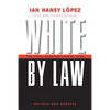 White by Law 10th Anniversary Edition: The Legal Construction of Race - Hardcover
