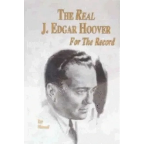 The Real J. Edgar Hoover: For the Record - Paperback