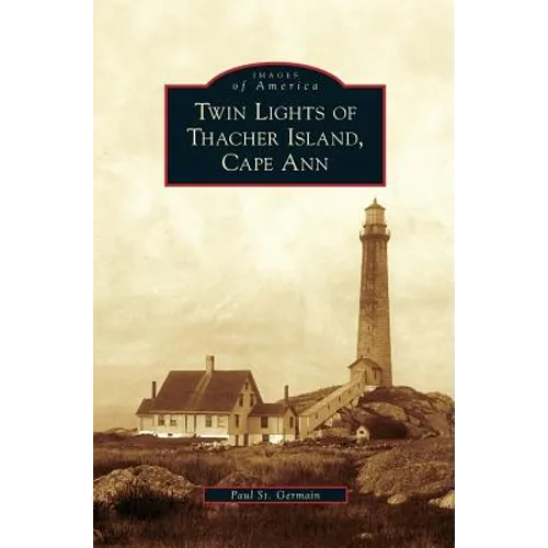 Twin Lights of Thacher Island, Cape Ann - Hardcover