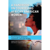 A Handbook on Counseling African American Women: Psychological Symptoms, Treatments, and Case Studies - Hardcover