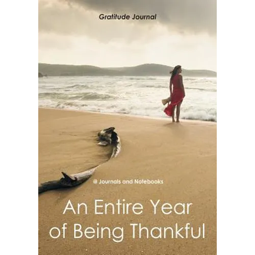 An Entire Year of Being Thankful Gratitude Journal - Paperback