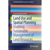 Land Use and Spatial Planning: Enabling Sustainable Management of Land Resources - Paperback