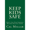 Keep Kids Safe: Don't Let Our Schools Become Killing Zones - Paperback