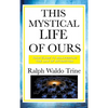 This Mystical Life of Ours: A Sublime Book - Hardcover