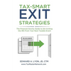 Tax- Smart Exit Strategies: The Financial Gravity Guide to Dis-Inviting the IRS From Your Next Taxable Event - Paperback