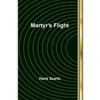 Martyr's Flight - Paperback