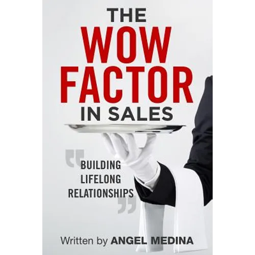 The Wow Factor in Sales: Building Lifelong Relationships - Paperback