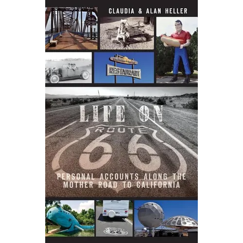 Life on Route 66: Personal Accounts Along the Mother Road to California - Hardcover