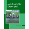 Agricultural Water Management: Theories and Practices - Hardcover