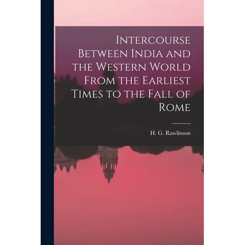 Intercourse Between India and the Western World From the Earliest Times to the Fall of Rome - Paperback