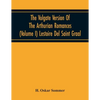 The Vulgate Version Of The Arthurian Romances (Volume I) Lestoire Del Saint Graal - Paperback