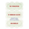 The Feminization of American Culture - Paperback