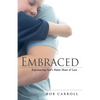 Embraced: Experiencing God's Father Heart of Love - Paperback