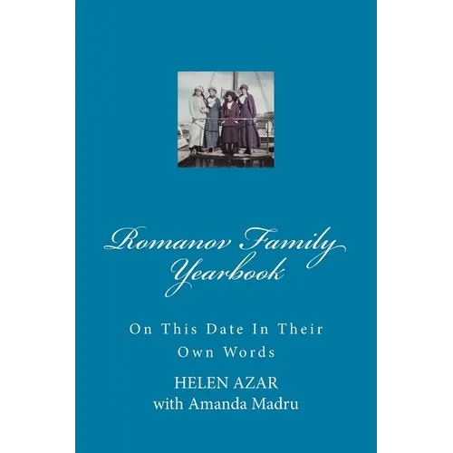 Romanov Family Yearbook: On this date in their own words - Paperback