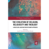 The Evolution of Religion, Religiosity and Theology: A Multi-Level and Multi-Disciplinary Approach - Paperback