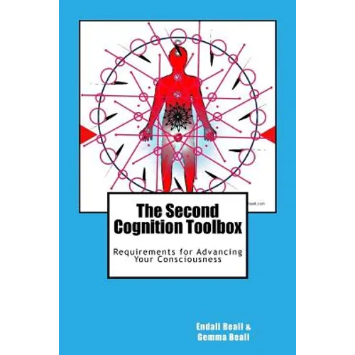 The Second Cognition Toolbox: Requirements for Advancing Your Conciousness - Paperback