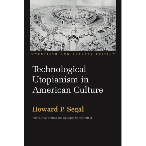 Technological Utopianism in American Culture: Twentieth Anniversary Edition - Paperback